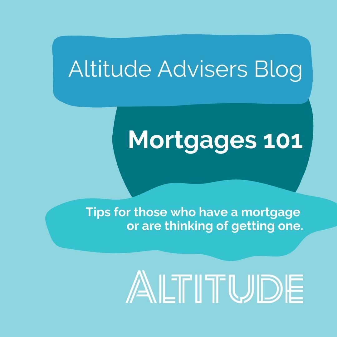 Mortgages 101 Altitude Advisers